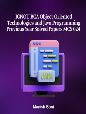 cover image of IGNOU BCA Object-Oriented Technologies and Java Programming Previous Year Solved Papers MCS 024